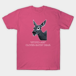 Stupid-Ass Clover-Eatin' Dear! T-Shirt